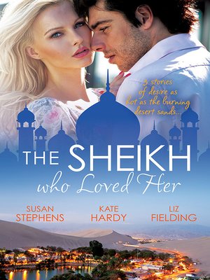 cover image of The Sheikh Who Loved Her--3 Book Box Set